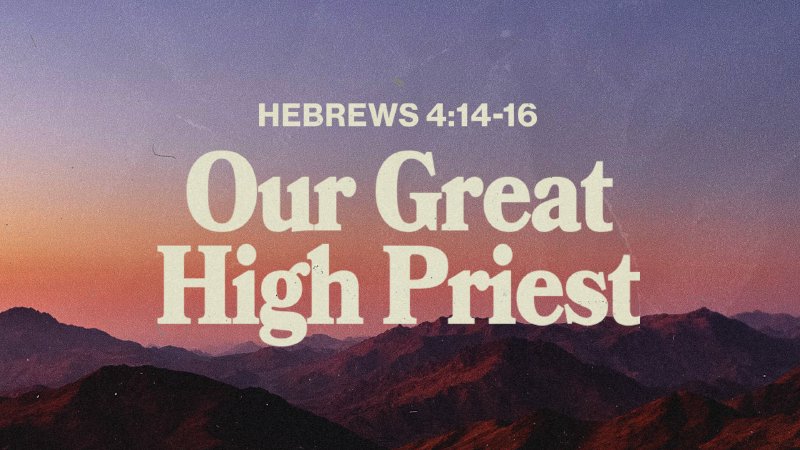 Hebrews: Our Great High Priest | Season 16, Episode 9 | Hebrews 4:14-16 ...