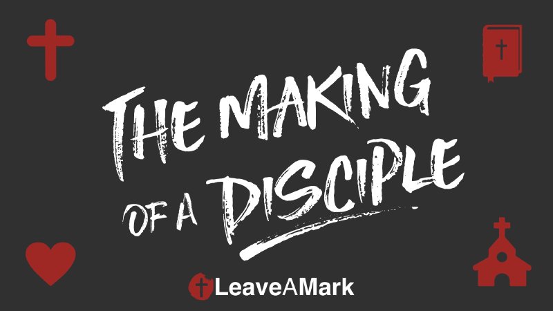 The Making of a Disciple - Part 2 (Inside Out) | LeaveAMark