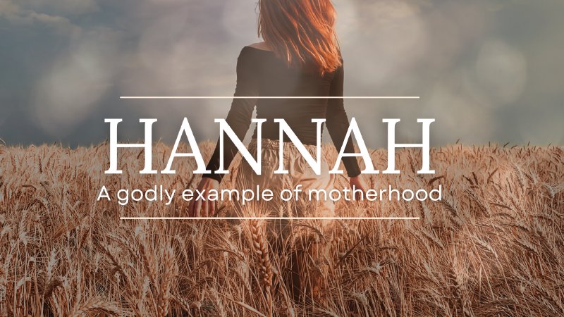 Hannah: A Godly Example of Motherhood | Shepherd's Valley Cowboy Church