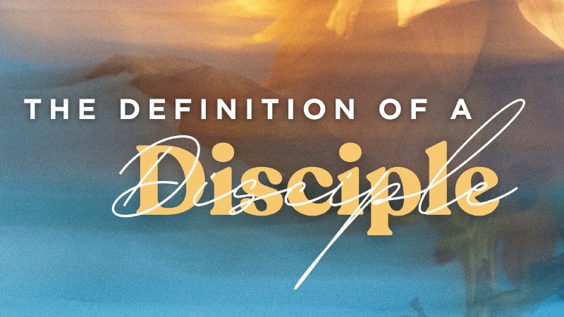 The Definition of a Disciple | Cornerstone Church