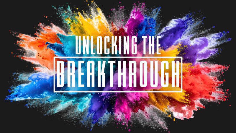 Unlocking the Breakthrough Part 2 | Life Church