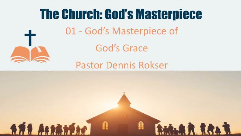 The Church 01 - The Masterpiece of God's Grace | Grace and Truth Bible ...