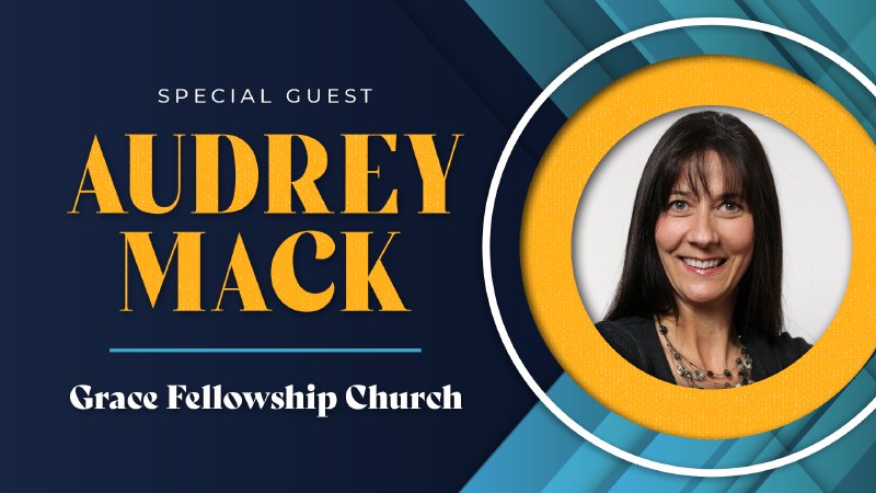 Audrey Mack • 2022 • Session 1 of 3 | Grace Fellowship Church