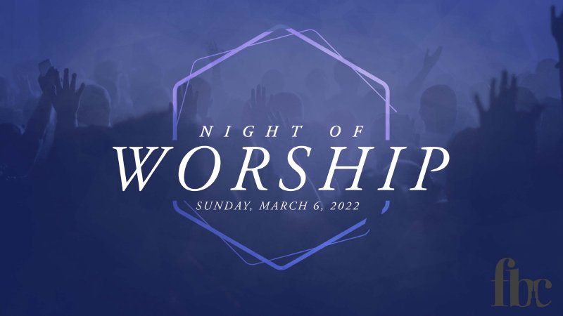 Night of Worship | First Baptist Church Lawton-Ft Sill.