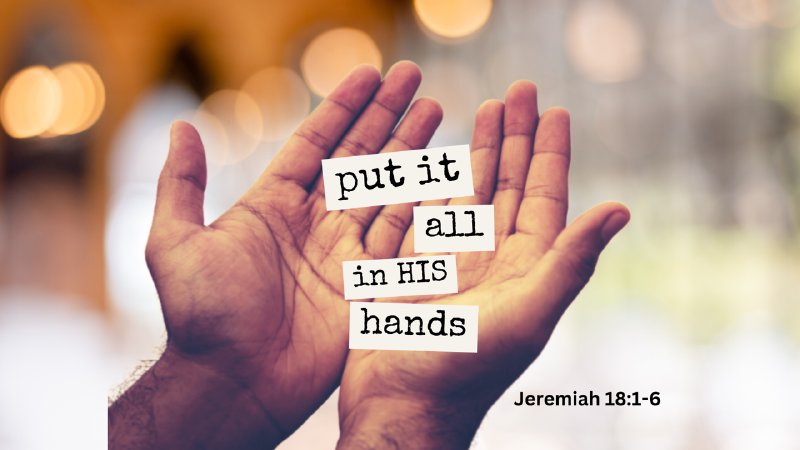 Put It All in His Hands | Friendship Community Bible Church