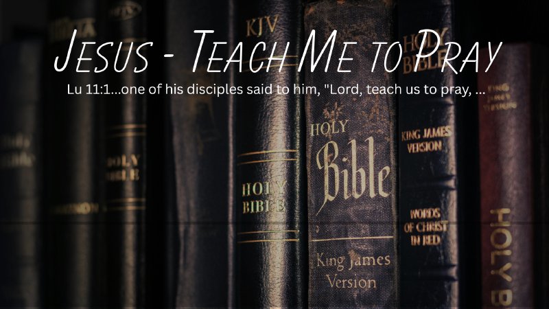Jesus Teach Me to Pray | LaGrange First Church of God