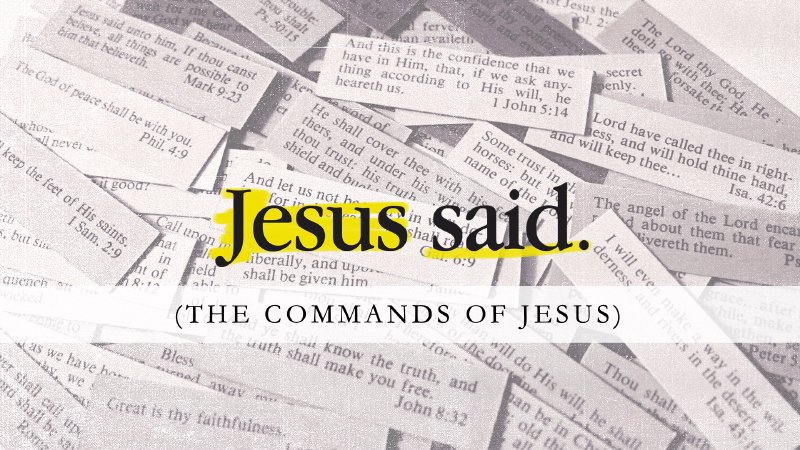 “Jesus Said” - The Commands of Jesus | Encounter Church Sacramento