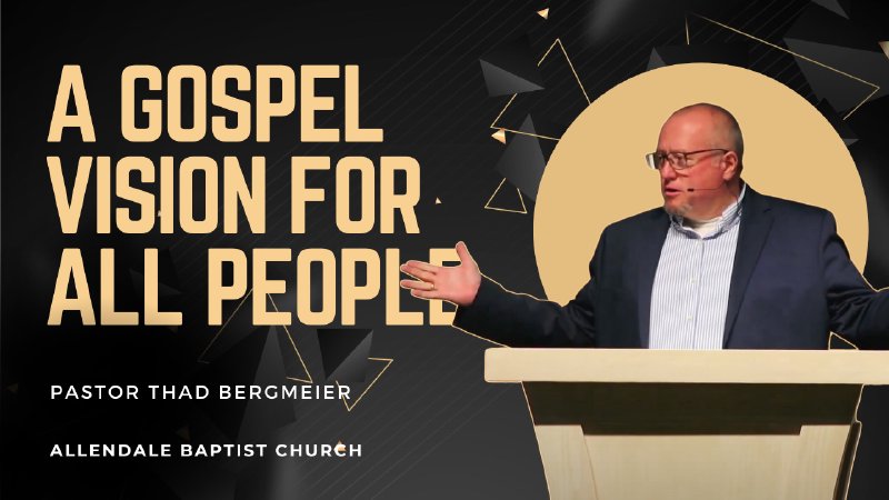 A Gospel Vision for All People | Allendale Baptist Church