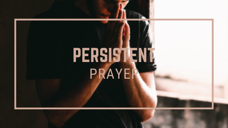 Persistent Prayer | Midwest Bible Church