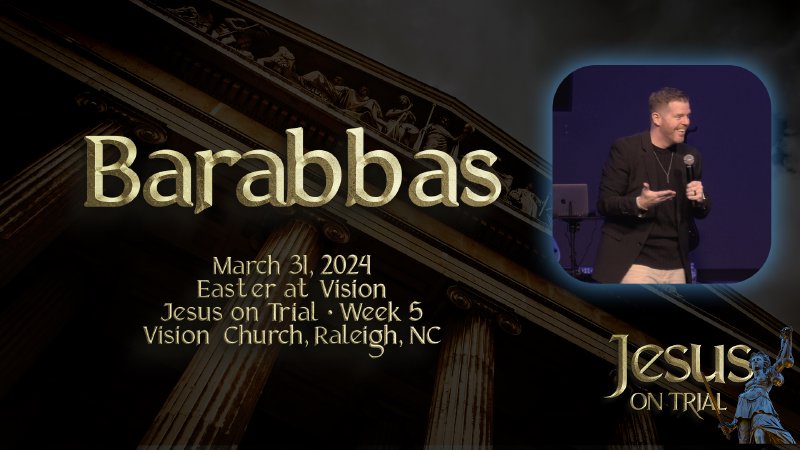 Barabbas | Vision Church