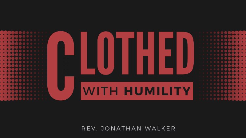 Clothed with Humility | Bethel United Pentecostal Church