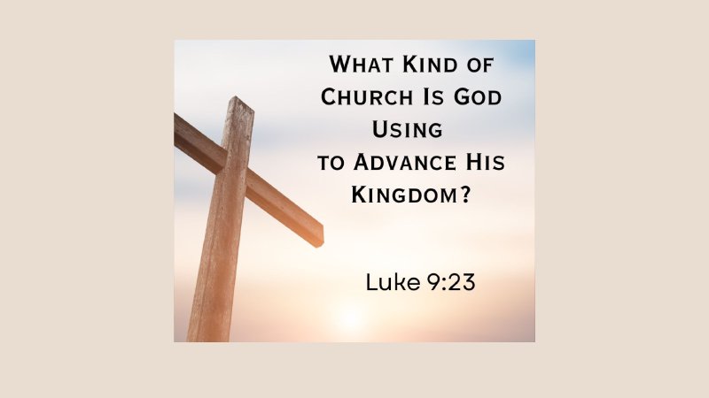 What Kind of Church Is God Using to Advance HIs Kingdom? | Nashville ...