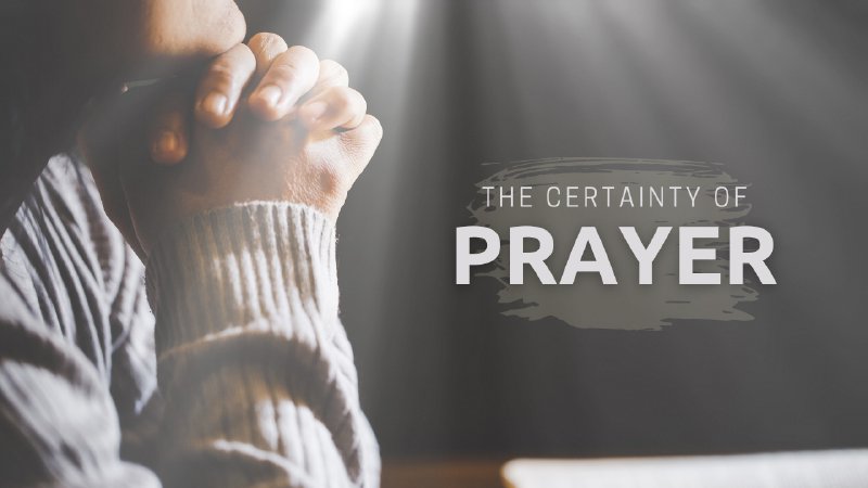 The Certainty Of Prayer 