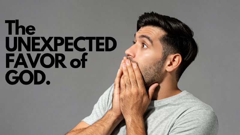 The Unexpected Favor of God | The R.O.A.D. Church