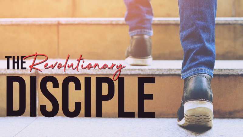 The Revolutionary Disciple | SunRise Church