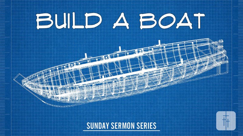 Build a Boat | Bellaire Baptist Church