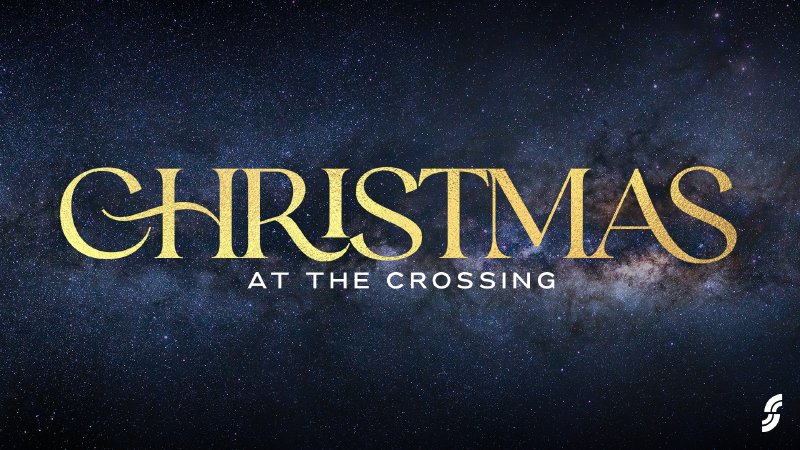 CHRISTMAS AT THE CROSSING | The Crossing, A Christian Church