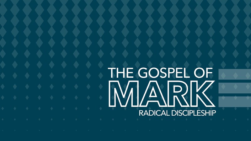 The Gospel Of Mark: Radical Discipleship 