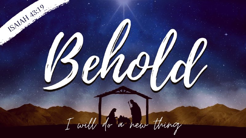 Behold I Will Do a New Thing | Kissimmee Christian Church