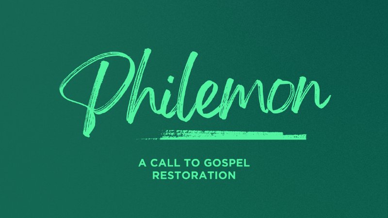 Philemon – A Call to Gospel Restoration | Wake Cross Roads Baptist Church