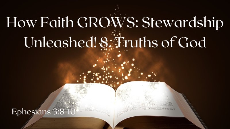 How Faith GROWS: Stewardship Unleashed! 8. Truths of God | English Oaks ...