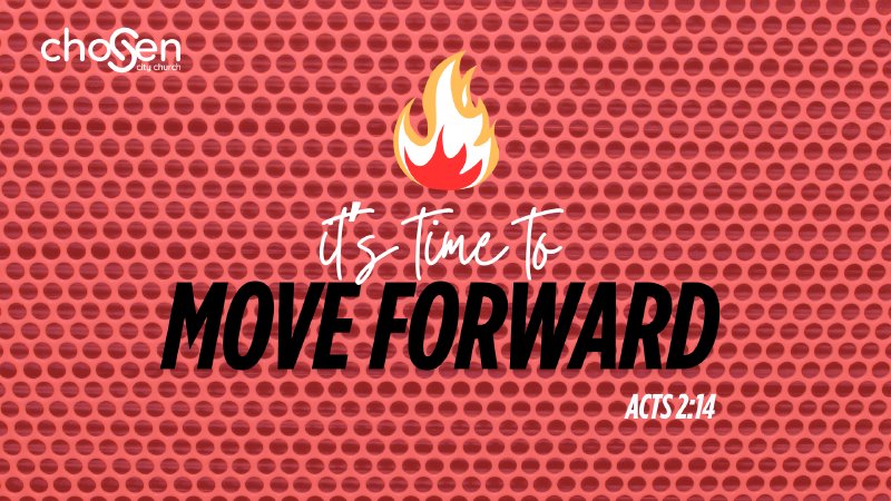 It's Time To Move Forward | Chosen City Church