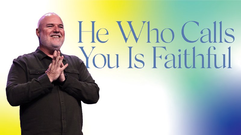 He Who Calls You Is Faithful | Cypress Church