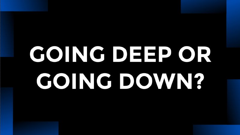 Going Deep or Going Down? | Central Church