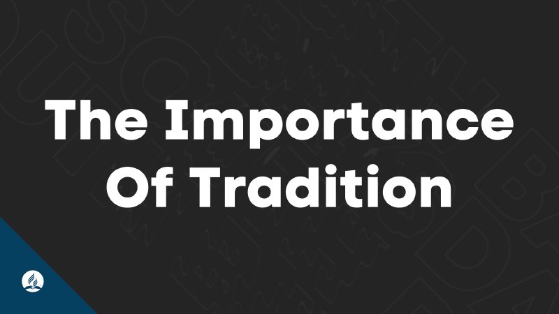 the-importance-of-tradition-south-bay-sda-church-of-chattanooga