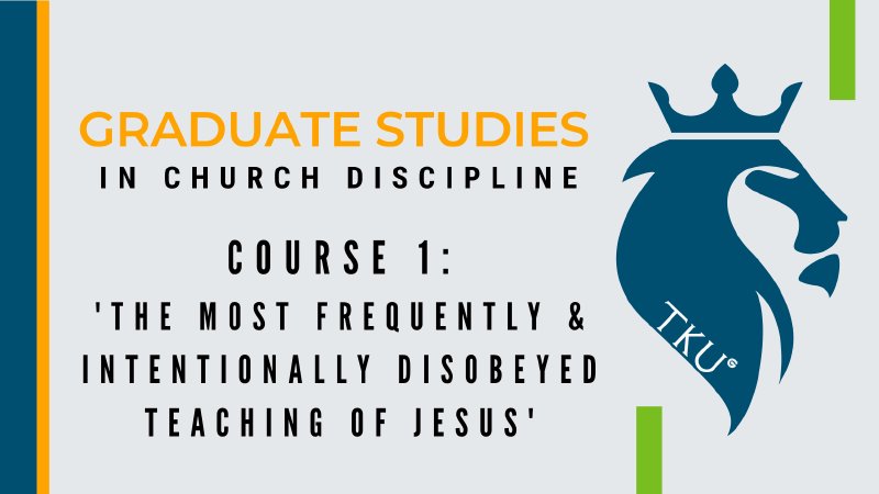 CHURCH DISCIPLINE COURSE 1: The Most Frequently Disobeyed Teaching of ...