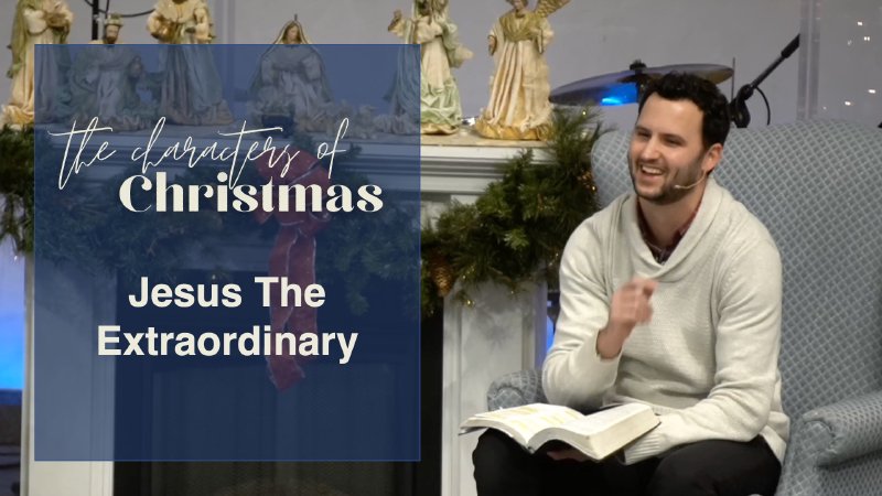 Jesus the Extraordinary | Calvary Gospel Church