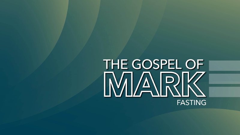 The Gospel of Mark: Fasting | Cross Assembly Church in Raleigh