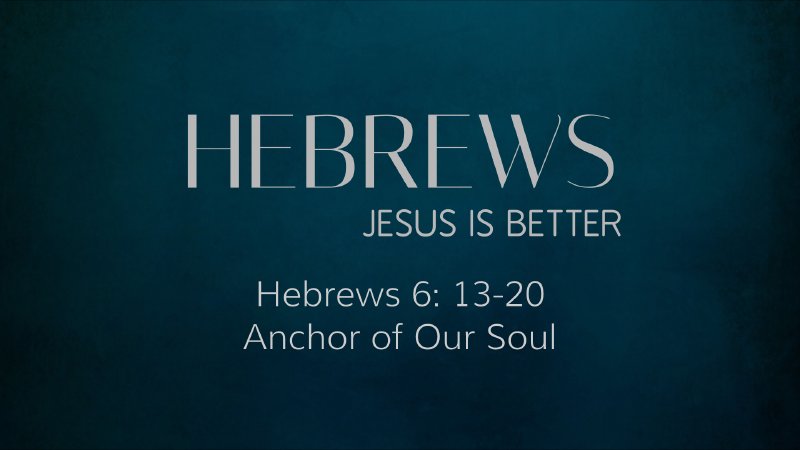Hebrews: Jesus is Better - Anchor of Our Soul | West End of Rock Hill