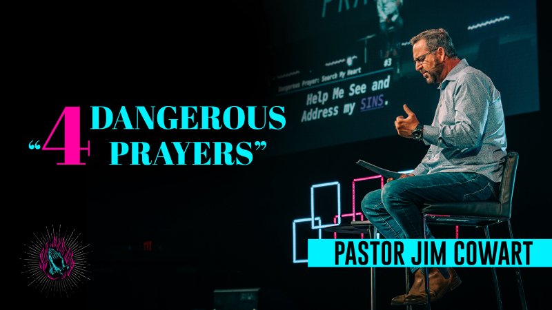 4 Dangerous Prayers: Overview | Harvest Church