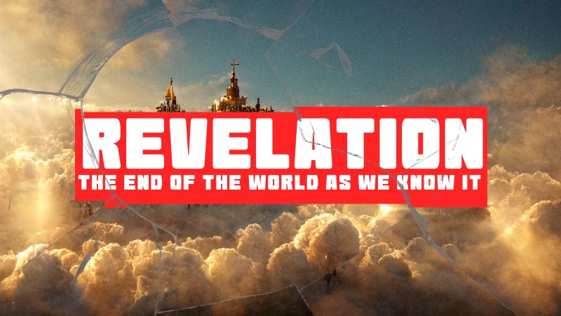 Revelation: The End of The World As We Know It | First Baptist Cleveland