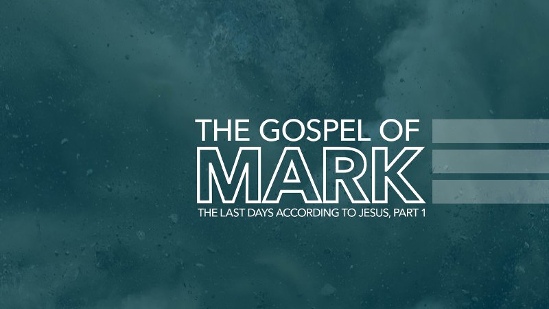 The Gospel of Mark: The Last Days According To Jesus, Part 1 | Cross ...