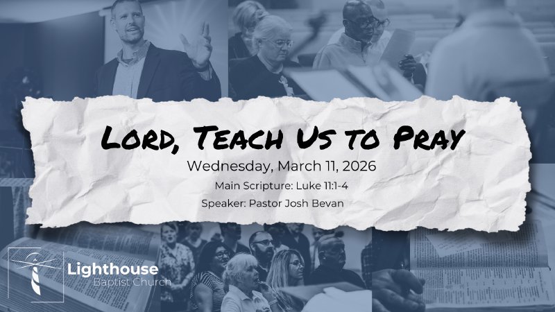 Lord, Teach Us to Pray | Lighthouse Baptist Church of Xenia