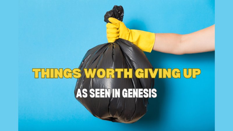 Things Worth Giving Up South Main Baptist Church