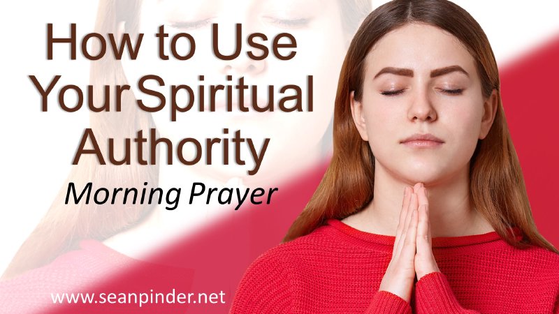 How to Use Your Spiritual Authority | Sean Pinder Ministries