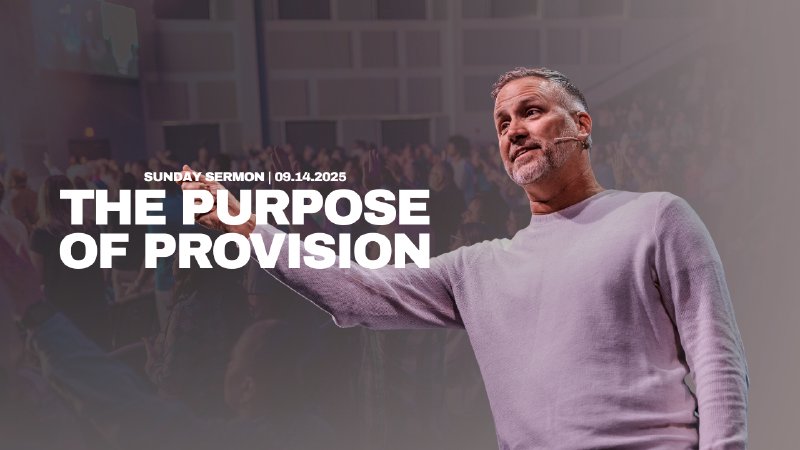 The Purpose of Provision | The Lakeside Church