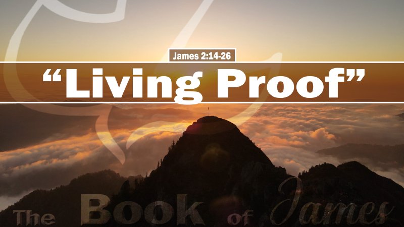 James 2:14-26, Living Proof | Calvary Chapel Solid Rock