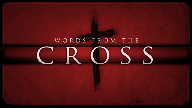 Words from the Cross: Part 2 | Fellowship Baptist Church - MO