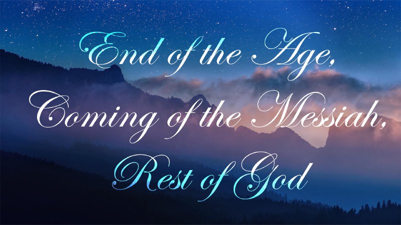 End of the Age, Coming of the Messiah, Rest of God | Corner Fringe