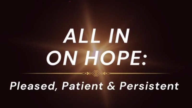 All In On Hope : Please, Patient & Persistent | Lawndale Community Church