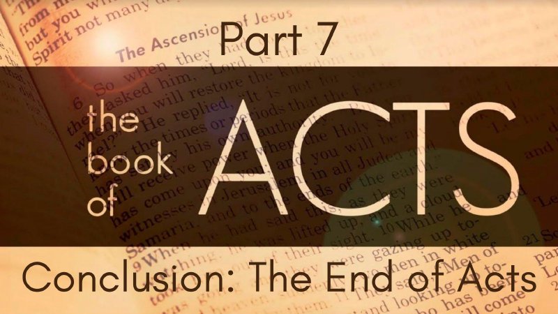 ACTS: Conclusion - The End of Acts | Outreach Center Church