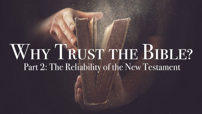 Why Trust the Bible? Part 2: The Reliability of the New Testament ...