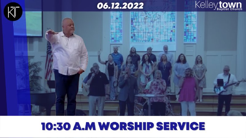 Contemporary Worship Service June 12th, 2022 | Kelleytown Baptist Church