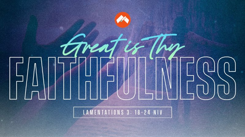 Great Is Thy Faithfulness | Impact Church