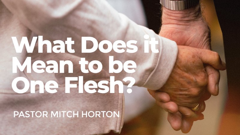 What Does it Mean to be One Flesh in Marriage?