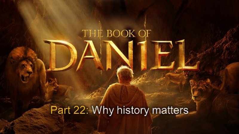 Daniel (Part 22): Why History Matters | Black Robe Ministry